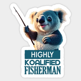 Just a Highly Koalified Fisherman Koala Sticker